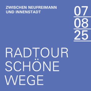 07.08.2025 | Fahrradtour: Schöne Strecken zwischen Neufreimann und Innenstadt