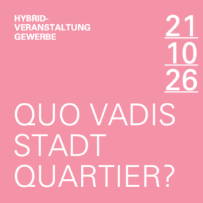 21.10.2026 I Quo vadis Stadtquartier?